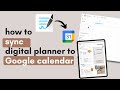 How to link digital planner to google calendar  goodnotes tutorial how to make digital planner
