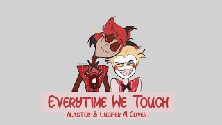 Alastor & Lucifer - Everytime We Touch (AI cover)