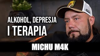 Michu M4K. Alkohol, depresja i terapia