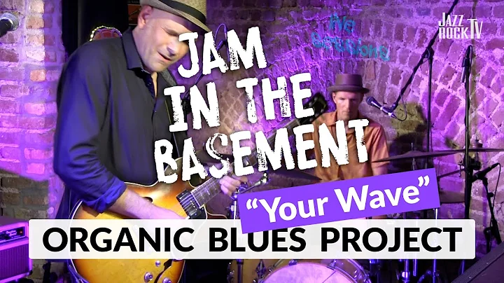 Jam In The Basement - ORGANIC BLUES PROJECT "Your ...