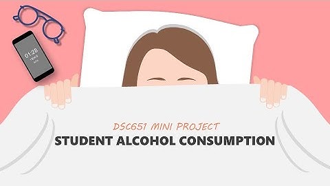 DSC651 Mini Project Student Alcohol Consumption