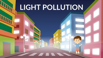 Light Pollution  | Reasons and Effects | Video for Kids