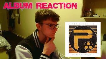 Periphery III: Select Difficulty - FULL Album Reaction