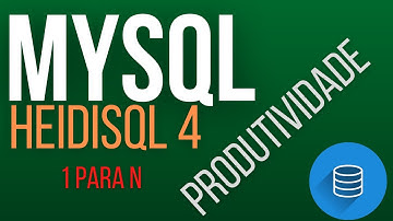 HeidiSQL 4/6 - Relacionamento de 1 para N MySQL