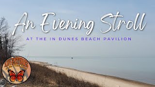 An Evening Stroll around the Beach Pavilion at IN Dunes State Park