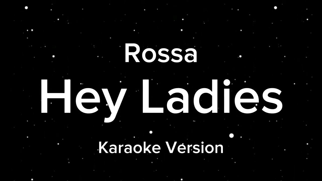 Rossa - Hey Ladies (Karaoke Version)