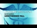 Nursing Simulation Scenario: Unwitnessed Fall