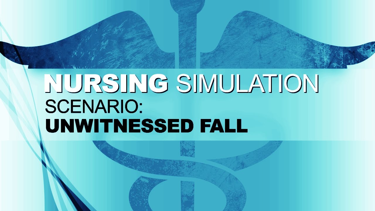 Nursing Simulation Scenario Unwitnessed Fall Youtube