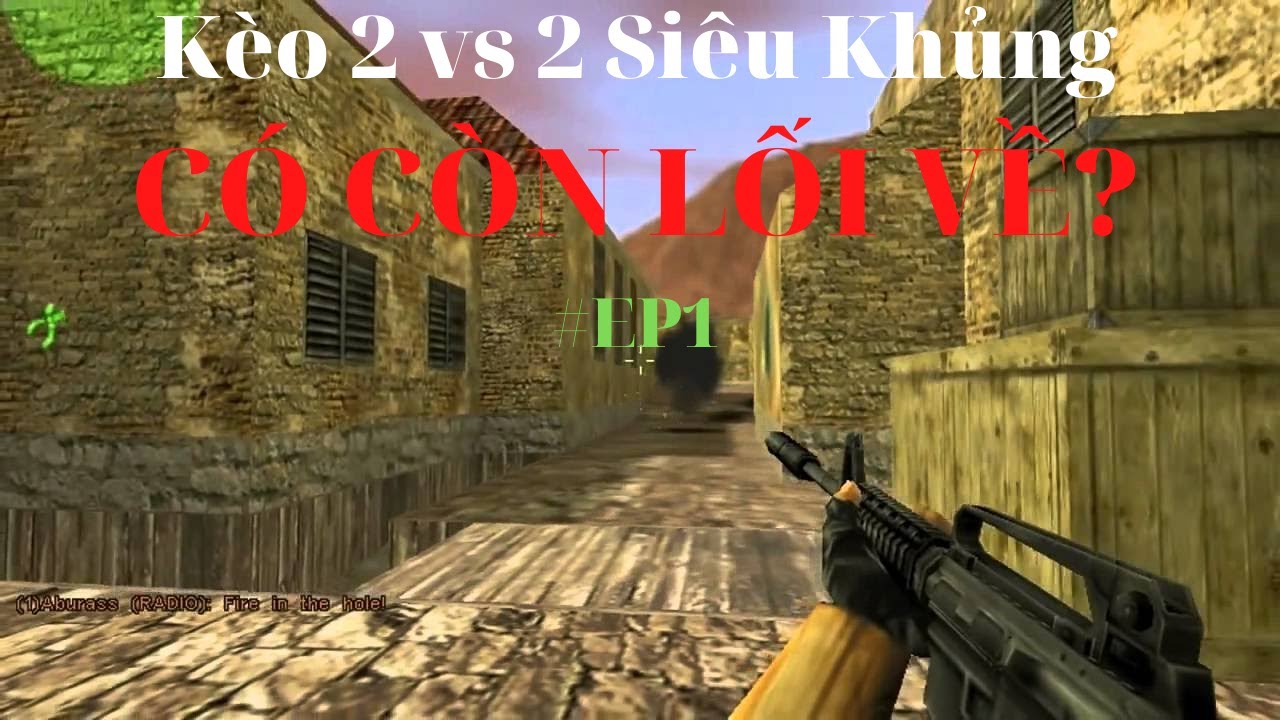 Kèo 2 vs 2 Siêu Khủng | Bảo Kê + Thanh 16 vs Ngon + Chí Phèo Ep#1 | CS 1.1