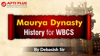 HISTORY ||MAURYA DYNASTY || DEBASISH SIR || WBCS