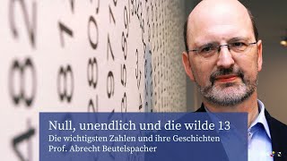 Null, unendlich und die wilde 13: Prof. Albrecht Beutelspacher