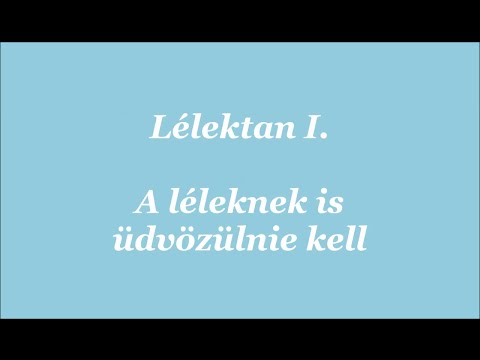 Lélektan I. A léleknek is üdvözülnie kell      Tóth Tibor   2016.09.07.