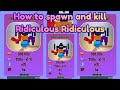 How to kill and spawn ridiculous ridiculous(every second add 1 skill point)