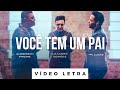 Você Tem um Pai | Leandro Borges feat. Anderson Freire e Pr. Lucas (Vídeo Letra)