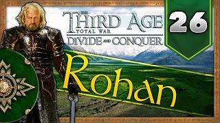 Uh Totally the Plan | Third Age | Divide and Conquer | Rohan | #26