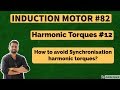 Induction motor #82 - Slot Harmonics #6 - How to avoid Synchronization Torque?