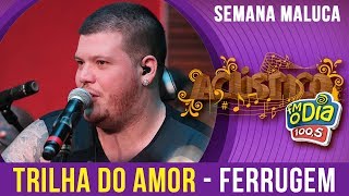 Ferrugem canta Trilha do Amor (Especial Semana Maluca 2018) Ferrugem canta Trilha do Amor (Especial Semana Maluca 2018)
