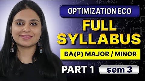FULL SYLLABUS 1 | Optimization Methods for Economic Analysis | BA(P) Eco Sem 3 | AC Chiang Ch 6 & 7