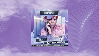 Rihanna - S&M (DJ Freedom Remix) (премьера ремикса 2017)