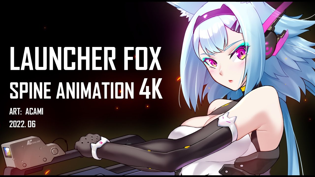 spine animation- Launcher Fox 4K
