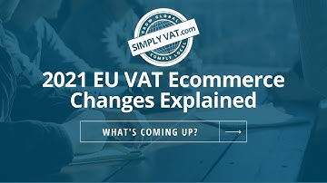 EU VAT Ecommerce Changes: Episode 1 - What