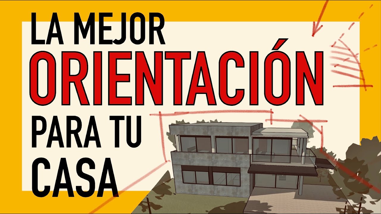 Cual es la mejor orientación para una casa