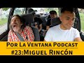 Por la ventana podcast  23 miguel rincn