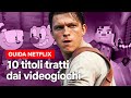 10 FILM e SERIE PAZZESCHI tratti da VIDEOGAME FAMOSI | Netflix Italia