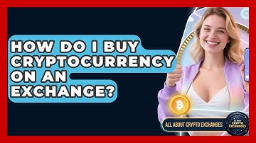How Do I Buy Cryptocurrency on an Exchange? | All About Crypto Exchanges News