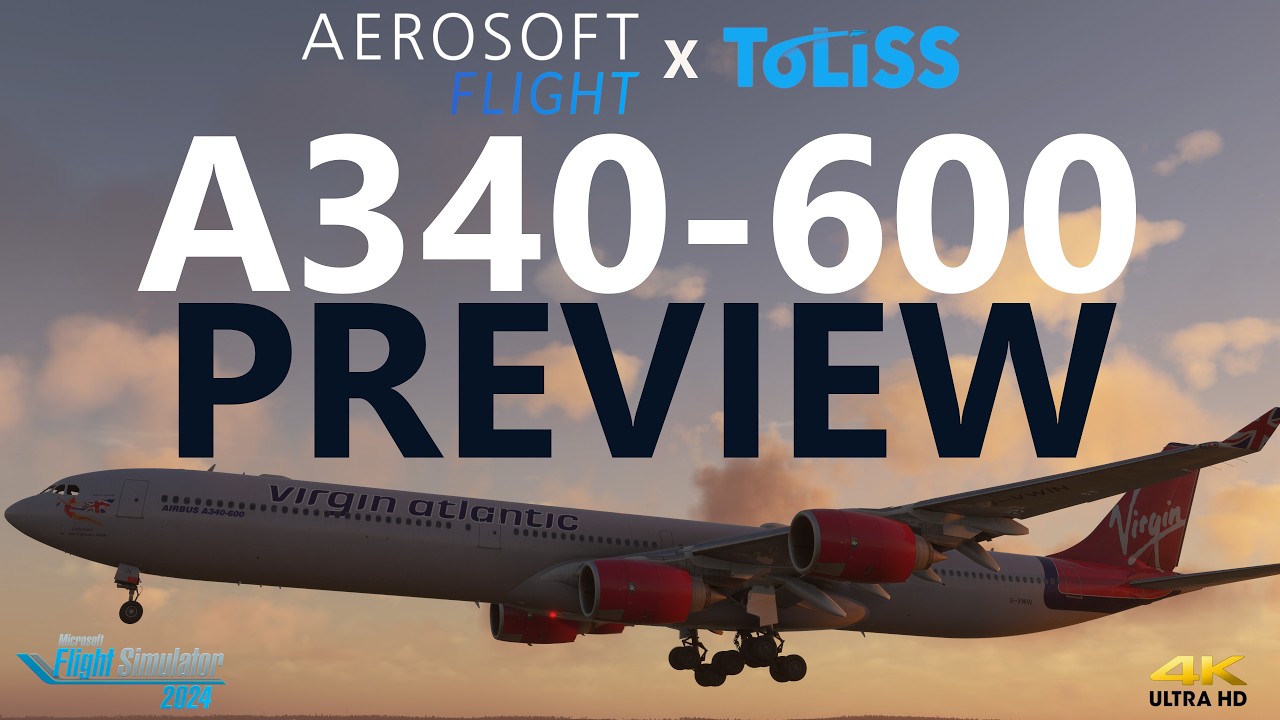STUNNING! Aerosoft x ToLiss A340-600 Preview | The Best Long-Haul for MSFS?