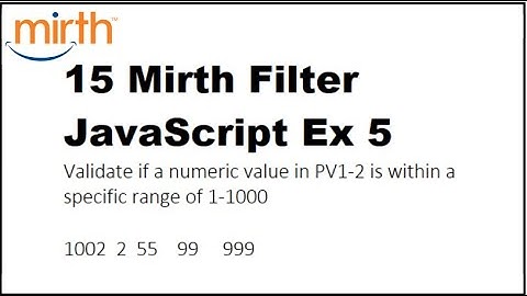 15 Mirth Connect Filter JavaScript Ex 5//Validate  numeric value iPV1-2 in a specific range 1-1000