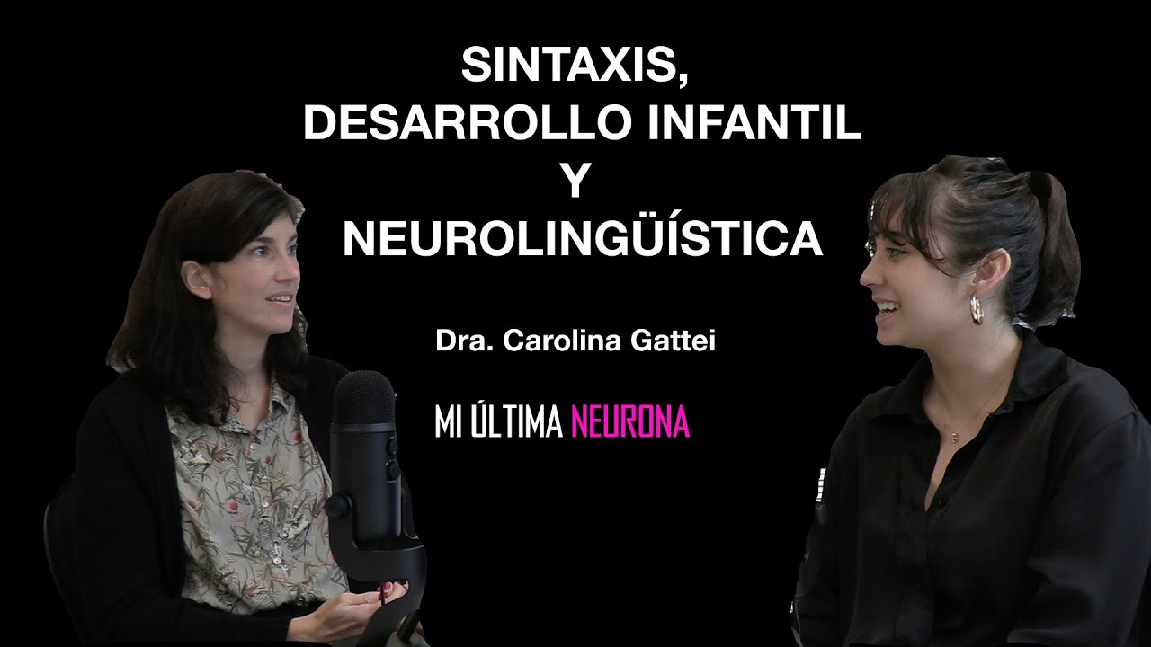 Sintaxis, Desarrollo Infantil y Neurolingüística  c/ Dra. Carolina Gattei