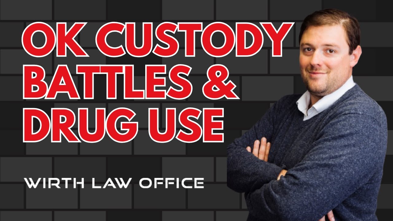 Oklahoma Custody Battles & Drug Use