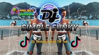 DJ SIMPLE FUNKY FULL BASS VIRAL TIK TOK