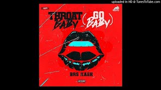 Brs Kash - Throat Baby (Go Baby)(Clean Version)