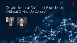 Webinar: Creating the Ideal Customer Experience— Without Giving Up Control screenshot 5