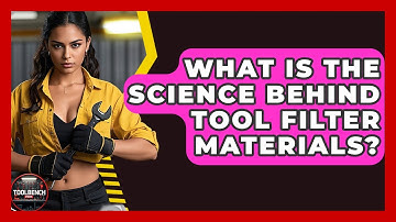 What Is The Science Behind Tool Filter Materials? - ToolBench Pros