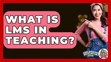 What Is LMS In Teaching? - Childhood Education Zone