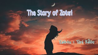 The Story Of Zotei | Ziaktu : Toni Râlte