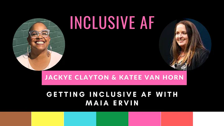 Getting Inclusive AF with Maia Ervin