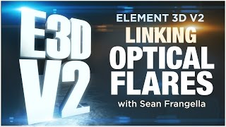 Element 3D V2 Tutorial - Link Optical flares to E3D 3D After Effects CC Animations - Sean Frangella