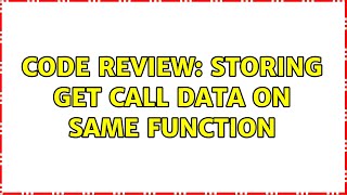 Code Review: Storing get call data on same function Wealth