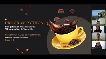 Presentasi Program Python Case Study 1 Case 3 Coffee Machine Group 10B Berpikir Komputasional 12