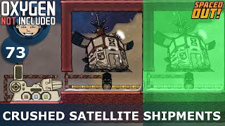 CRUSHED SATELLITE SHIPMENTS - Spaced Out: Ep. #73 (Oxygen Not Included)