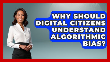 Why Should Digital Citizens Understand Algorithmic Bias? - Moral Politics Experts