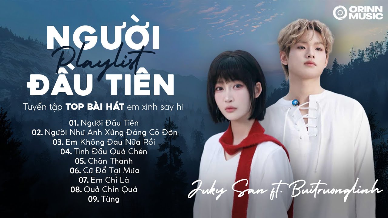JUKY SAN ft. BUITRUONGLINH | Người Đầu Tiên | Tuyển Tập Những Bài Hát Em Xinh Say Hi