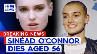 Iconic musician, activist Sinéad OConnor dies aged 56 | 9 News Australia