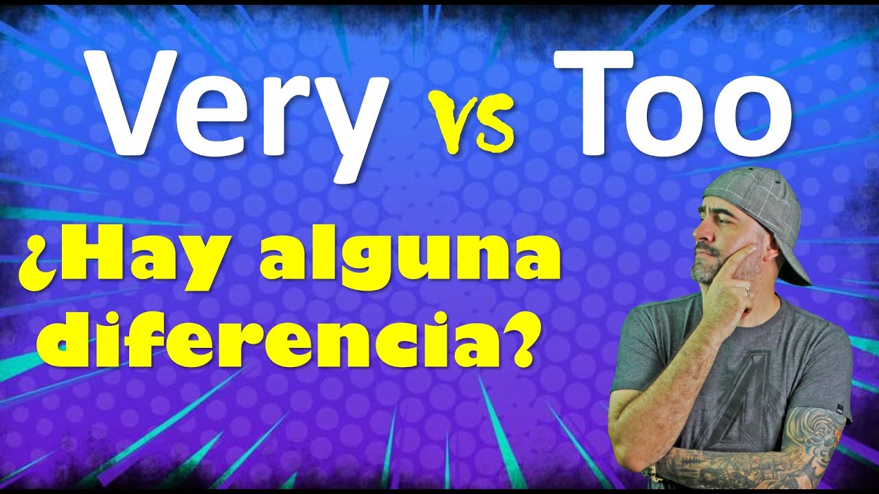 VERY vs TOO ( muy) // ¿Hay alguna diferencia en INGLÉS?