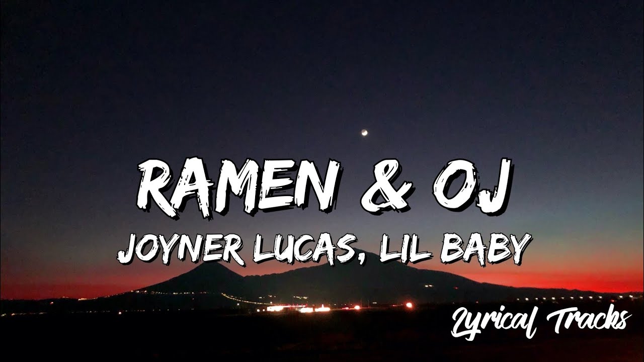 Joyner Lucas Ramen & OJ, Ft. Lil Baby (Lyrics) YouTube