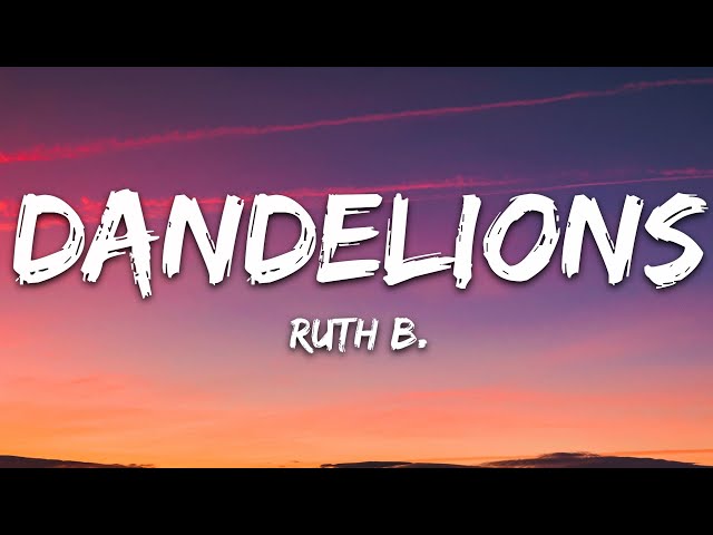 Ruth B. - Dandelions (Lyrics) class=